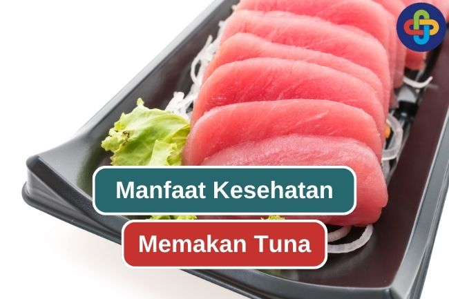 Makan Ikan Tuna Bisa Memberi 7 Manfaat Kesehatan Ini